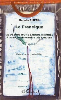 LE FRANCIQUE : De l'étude d'une langue minorée à la socio-didactique des langues