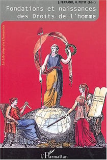 Fondations et naissances des Droits de l'homme : L'odyssée des Droits de l'homme - Tome I : Fondations et naissances des Droits de l'homme