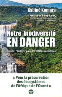 Notre biodiversité en danger : Guinée : Plaidoyer pour des actions salvatrices