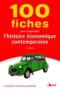 100 fiches pour comprendre l'histoire économique contemporaine (5e édition)