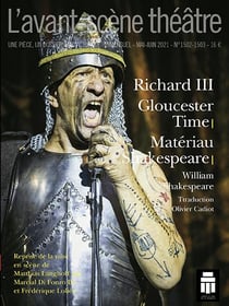 Revue L'Avant-scène théâtre n.1502 : Richard III, Gloucester time, matériaux Shakespeare