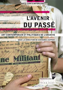 L'avenir du passé - art contemporain et politiques de l'archive