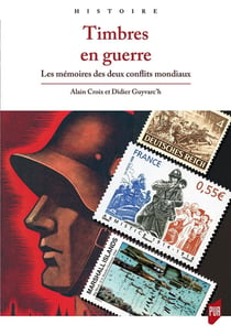 Timbres en guerre - les mémoires des deux conflits mondiaux