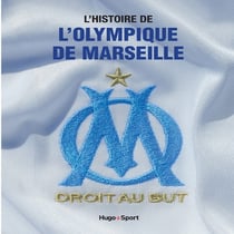 L'histoire de l'Olympique de Marseille