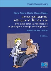 Soins palliatifs, éthique et fin de vie - une aide pour la réflexion et la pratique à l'usage des soignants (3e édition)