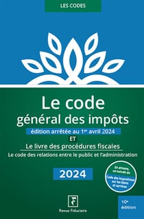 Le code général des impôts - Le livre des procédures fiscales (édition 2024)