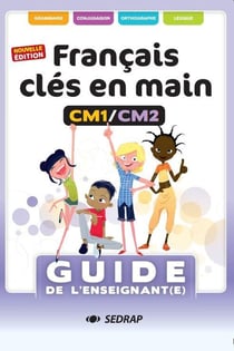 Français clés en mains CM1/CM2 - guide de l'enseignant(e)