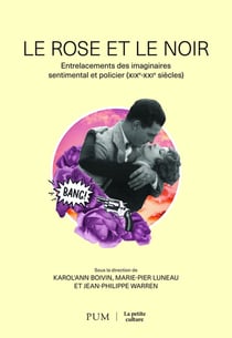 Le rose et le noir : Entrelacements des imaginaires sentimental et policier (XIXe-XXIe siècles)