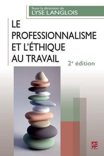Le professionnalisme et l'ethique au travail 2eme ed.