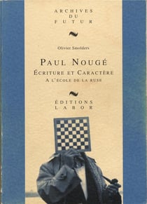 Paul Nougé : écriture et caractère : à l'école de la ruse: essai biographique