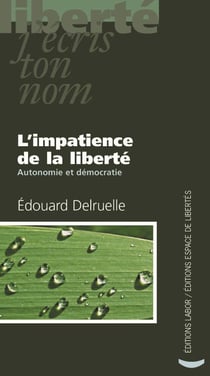 L'impatience de la liberté - autonomie et démocratie