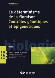 Le déterminisme de la floraison - contrôles génétiques et épigénétiques