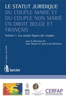 Le statut juridique du couple marié et du couple non-marié t.1 - les statuts légaux en droit belge, en droit français et en droit maghrébin