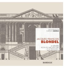 Jacques-François Blondel : la dernière leçon d'architecture "à la française"