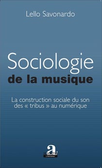 Sociologie de la musique - la construction sociale du son des "tribus" au numérique