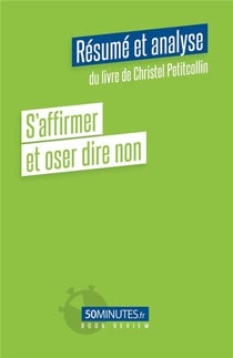 S'affirmer et oser dire non : résumé et analyse du livre de Christel Petitcollin