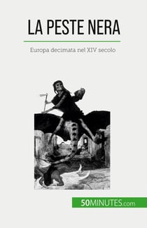 La peste nera : Europa decimata nel XIV secolo