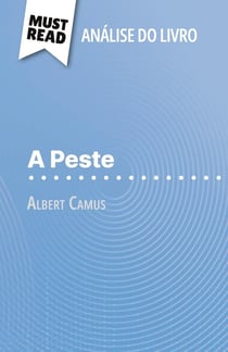 A Peste de Albert Camus (Analise do livro) : Analise completa e resumo pormenorizado do trabalho