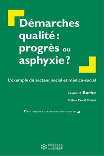Démarches qualité : progrès ou asphyxie ? L'exemple du secteur social et médico-social