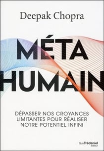 Métahumain - dépasser nos croyances limitantes pour réaliser notre potentiel infini