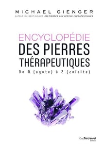 Encyclopédie des pierres thérapeutiques - de A (agate) à Z (zoïsite)