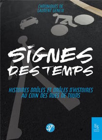 Signes des temps - histoires drôles et drôles d'histoires au coin des rues de Tours