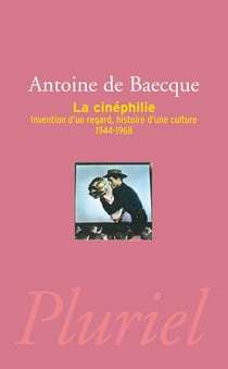 La cinéphilie - invention d'un regard, histoire d'une culture - 1944-1968