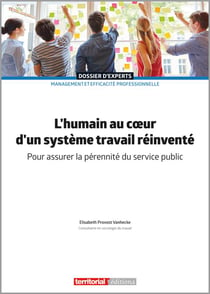 L'humain au c?ur d'un système travail réinventé - pour assurer la pérennité du service public