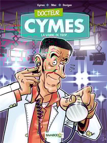 Docteur Cymes Tome 1 - la vanne de trop