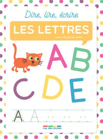 Dire, lire, écrire : les lettres - maternelle grande section