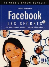 Facebook - les secrets (3e édition)