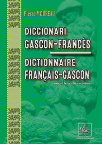 Dictionnaire Gascon-Français, Français-Gascon, suivant les parlers maritimes