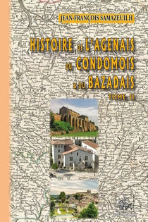 Histoire de l'Agenais, du Condomois et du Bazadais Tome 2