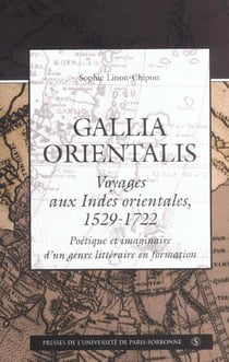 Gallia orientalis voyages aux indes orientales 1529 1722. voyages aux indes orie
