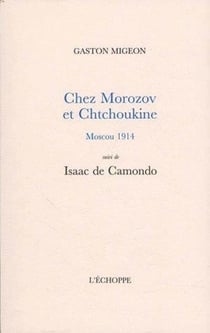 Chez Morozov et Chtchoukine, Moscou 1914 : Isaac de Camondo