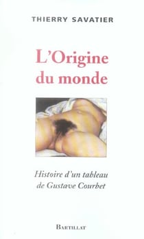 L'origine du monde - histoire d'un tableau de Gustave Courbet