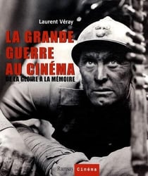 La Grande Guerre au cinéma - de la gloire à la mémoire