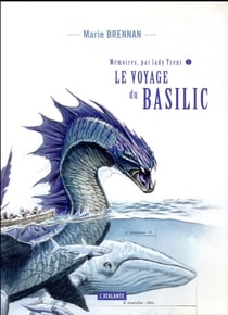Mémoires, par Lady Trent Tome 3 : le voyage du basilic