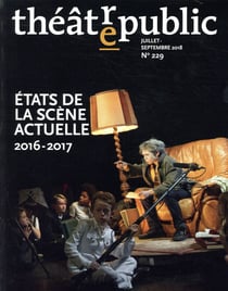 Théâtre Public n.229 : états de la scène actuelle 2016-2017