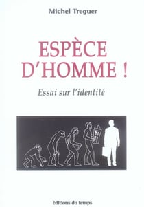 Espèce d'homme ! essai sur l'identité
