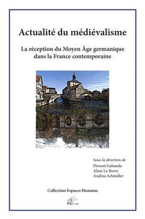 Actualité du médiévalisme : La réception du Moyen Âge germanique dans la France contemporaine