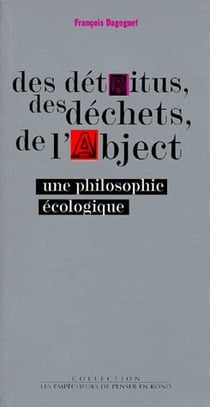 Les détritus, les déchets, de l'abject - une philosophie écologique