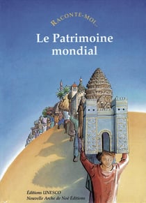 RACONTE-MOI... Tome 41 : le patrimoine mondial