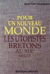 Pour un nouveau monde - les Utopistes bretons au 19e siècle