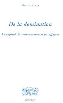 De la domination - le capital, la transparence et les affaires