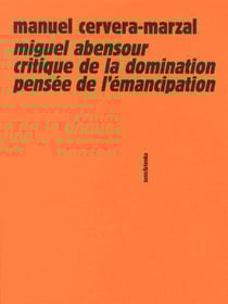 Miguel Abensour entre critique de la domination et pensée de l'émancipation