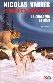 Le chant du grand nord Tome 1 : Le chasseur de rêve