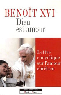 Dieu est amour - lettre encyclique sur l'amour chrétien