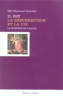 Il est la résurrection et la vie - le mystère de pâques