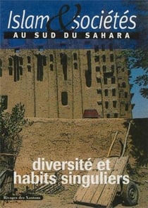Islam et sociétés au sud du Sahara - diversité et habits singuliers